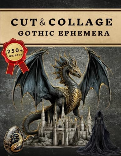 Cut and Collage Gothic Ephemera Book: High Quality Images Of Dragon and Castle For Paper Crafts, Scrapbooking, Mixed Media, Junk Journals, Decorative Art, Artist Trading Cards, and More.