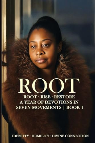 Root · Rise · Restore - A Year of Devotions in Seven Movements | ROOT - BOOK 1
