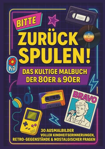 Bitte zurückspulen! Das kultige Retro Malbuch der 80er & 90er: 30 Ausmalbilder voller Kindheitserinnerungen, Retro-Gegenstände & nostalgischer Fragen ... mit Gameboy, Walkman & Prilblume groß wurden