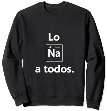 Los Sodio a Todos Los Odio a Todos Lo Na Graciosa Química Sudadera