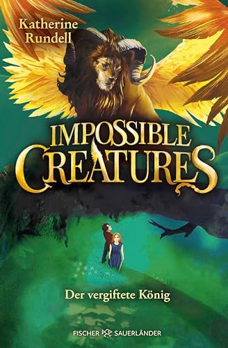 Impossible Creatures – Der vergiftete König: Fortsetzung der fantastischen Abenteuerreihe für Kinder ab 10 Jahren. Der internationale Erfolg jetzt auf Deutsch. (Die Archipel-Serie 2)