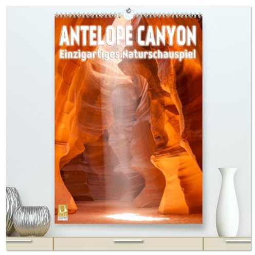 Antelope Canyon – Einzigartiges Naturschauspiel (hochwertiger Premium Wandkalender 2026 DIN A2 hoch), Kunstdruck in Hochglanz: Faszinierende Schlucht ... Lichtspektakel (CALVENDO Natur)
