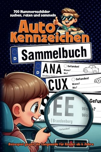 Autokennzeichen Sammel-Buch für Kinder ab 6 | Reise-Spiel für lange Autofahrten: Spiele und Beschäftigung für lange Autofahrten und Reisen | Sammel ... für Auto, Zug, Flugzeug und Schiff)