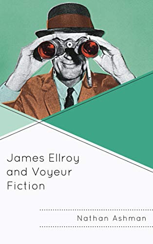 James Ellroy and Voyeur Fiction (English Edition)