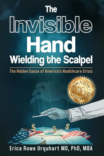 The Invisible Hand Wielding the Scalpel: The Hidden Cause of America's Healthcare Crisis