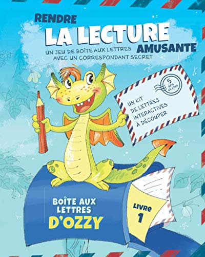 La boîte aux lettres d’Ozzy: Apprendre à lire facilement et en s’amusant à votre enfant avec les lettres interactives d’un correspondant dragon I Livre d’activité 1 | Grande Section – CP