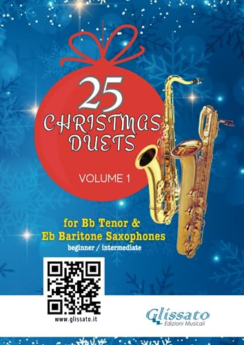 Tenor and Baritone Saxophones : 25 Christmas Duets volume 1: easy for beginners / intermediate (50 Christmas Duets for Bb Tenor and Eb Baritone Saxophones, Band 1)