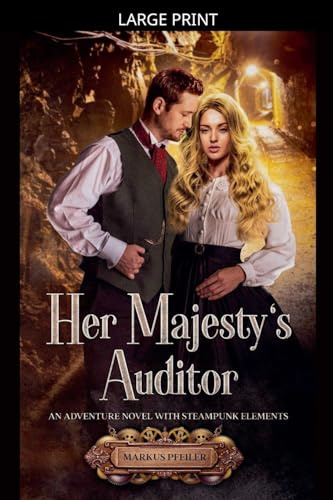 Her Majesty's Auditor - An Adventure Novel with Steampunk Elements