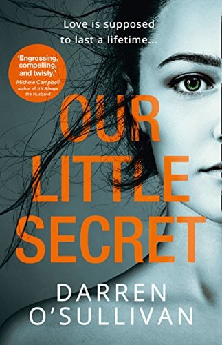 Our Little Secret: a gripping psychological thriller with a shocking twist from bestselling author Darren O’Sullivan