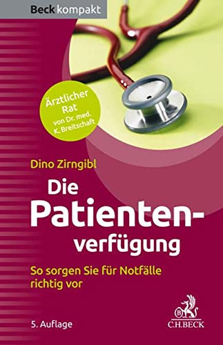 Die Patientenverfügung: So sorgen Sie für Notfälle richtig vor (Beck kompakt)