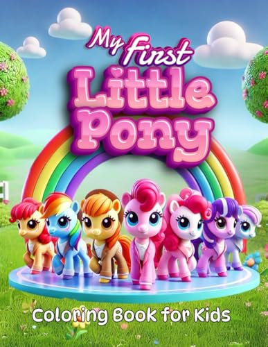 Color with My First Little Pony: An Adorable Coloring Book for Kids Ages 4-8 Full of Ponies and Fun