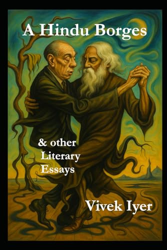A Hindu Borges: & other Literary Essays (Socioproctological Investigations)