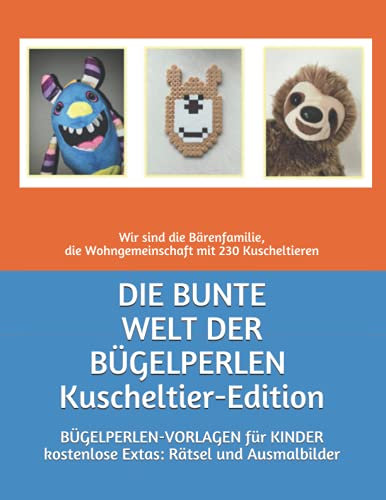 DIE BUNTE WELT DER BÜGELPERLEN - Kuscheltier-Edition: Bügelperlen für Kinder, kostenlose Extas: Rätsel und Ausmalbilder