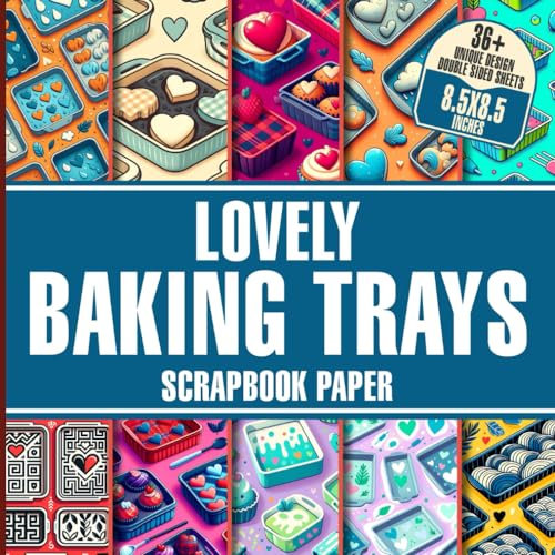 Lovely Sweet Baking Trays Scrapbook Paper: 36+ Vintage Baking-inspired Designs for Crafting, Scrapbooking, Journaling, and DIY Projects