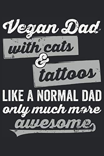 Papá vegano con gatos: Diario de 6x9 para hábitos diarios, diario, cuaderno, planes, libro de registro (vegano, veganismo, basado en planta, gatos, tatuajes, libro de papá)