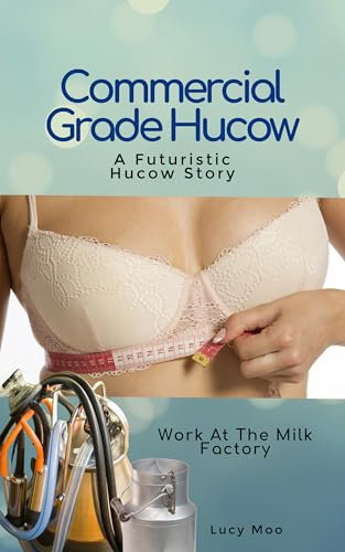 Commercial Grade Hucow: Work at the Milk Factory (The Hucow Herd Book 2) (English Edition)