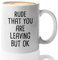 Coworker Taza de café - Rude That You're Leaving But Ok - Out Office Friends New Job Moving (11 oz, blanco)