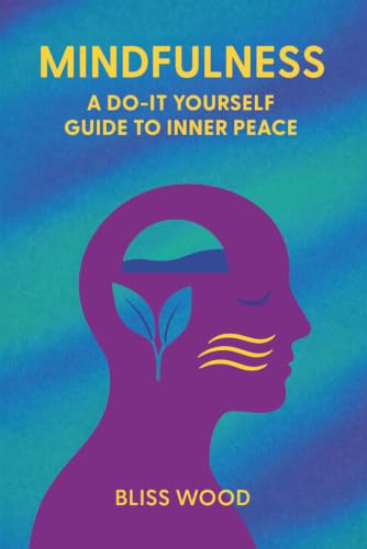 Mindfulness: A Do-It-Yourself Guide to Inner Peace