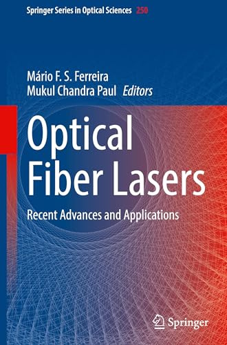Optical Fiber Lasers: Recent Advances and Applications (Springer Series in Optical Sciences, 250)