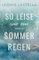 So leise wie ein Sommerregen: Roman