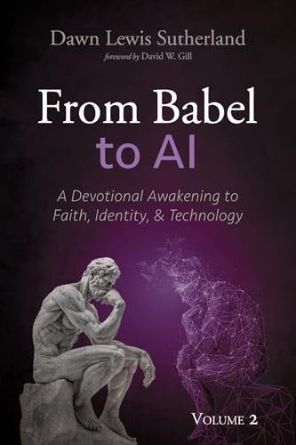 From Babel to AI, Volume 2: A Devotional Awakening to Faith, Identity, and Technology
