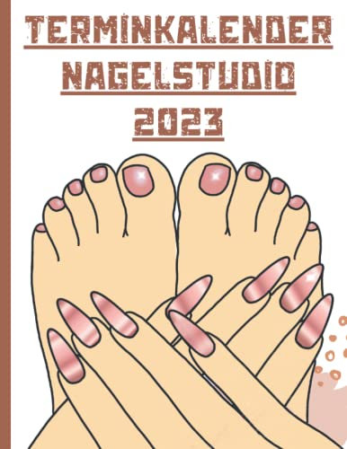 Terminkalender Nagelstudio 2023: Terminbuch 2023 Nagelstudio oder Kosmetikstudio mit viertelstündiger Einteilung für Termine | Tagesplaner Januar bis Dezember 2023 | Von 7:00 Uhr bis 21:00 Uhr.