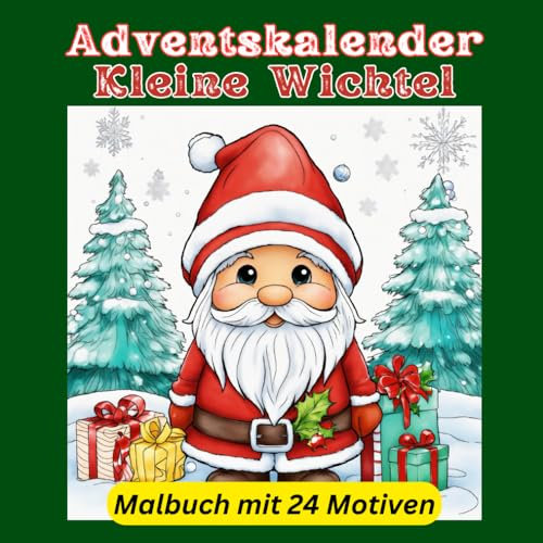 Malbuch Adventskalender - kleine Wichtel - 24 zauberhafte Motive zum Ausmalen: Kreativer Adventsspaß für Kinder ab 8 - die Bilder sind 8,5 x 8,5 ... 21,5 cm), perfekt zum Ausmalen und Gestalten
