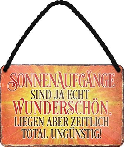 Sonnenaufgänge sind schön, aber die Uhrzeit... 18x12 cm Blech Hängeschild HS403