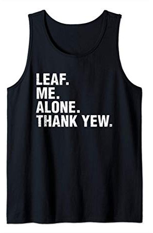 Leaf Me Alone Thank Yew Woodworking Carpenter Pun Tank Top