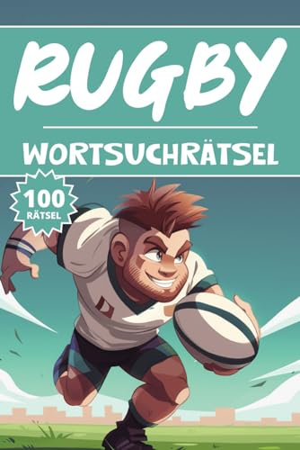 Rugby Wortsuchrätsel: 100 Sport Rätsel, Buchstabenrätsel, Vokabelbuch für Kinder, Wortspiele, Erwachsene and Senioren, Aktivitätsbuch & Denkspiele für Jugendliche