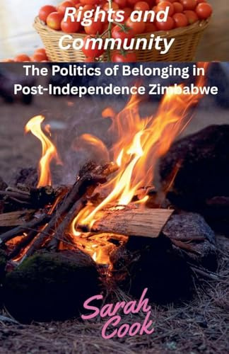 Rights and Community: The Politics of Belonging in Post-Independence Zimbabwe