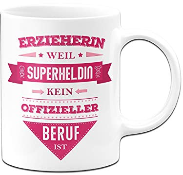 Tassenbrennerei Tasse mit Spruch Erzieherin weil Superheldin kein offizieller Beruf ist - Lustige Kaffeetasse als Geschenk (Weiß, Erzieherin)