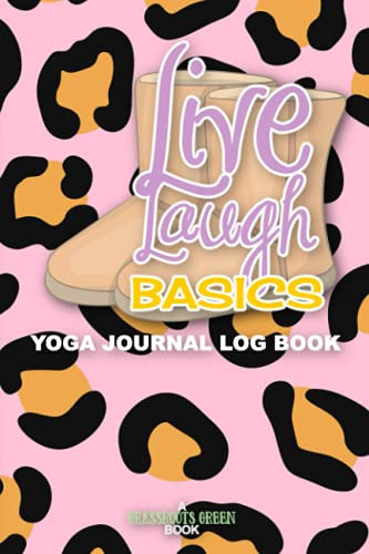 Live Laugh Basics Yoga Journal Log Book: Yoga Pilates Workout Bikram Namaste Stretching Chakra Spiritual