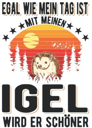 Igel Notizbuch: Igel Tag Spruch Stacheligel / 6x9 Zoll / 120 karierte Seiten Seiten