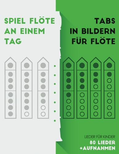 Spiel Flöte an einem Tag. Tabs in Bildern für Flöte.: Lieder für Kinder