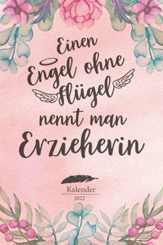 Erzieherin Kalender 2022: Geschenk Wochenplaner,Terminkalender 2022 für Ausbildung,Beruf,Kita,Kindergarten, Kindergärtnerin. Geschenkidee zu ... Jahresplaner,Taschenkalender und Planer