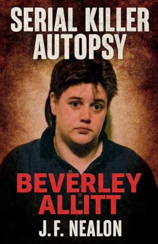 Serial Killer Autopsy: Beverley Allitt
