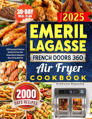 2025 Emeril Lagasse French Doors 360 Air Fryer Cookbook: 2000 Days Quick & Delicious Dual Zone Air Fryer Oven Recipes Book for Beginners | Bonus 30-Day Meal Plan