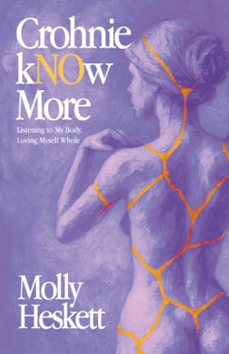Crohnie kNOw More: Listening to My Body, Loving Myself Whole