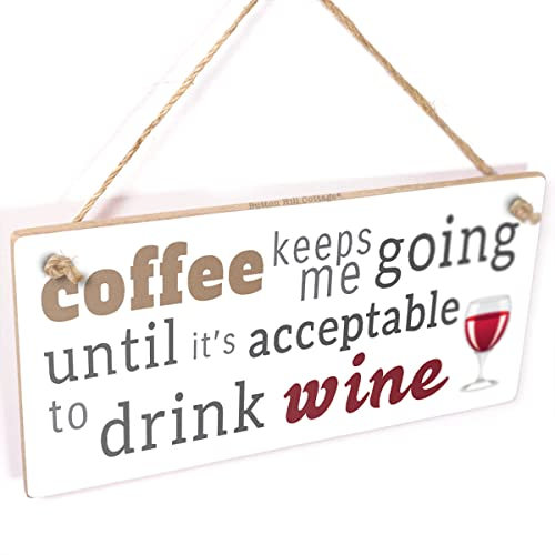 Coffee Keeps me Going Until It's Acceptable to Drink Wine - Red Wine Glass Funny Kitchen Sign Coffee Drinker