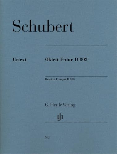 Oktett F-dur D 803 für Klarinette, Horn, Fagott, 2 Violinen, Viola, Violoncello und Kontrabass: Besetzung: Kammermusik mit verschiedenen Instrumenten (G. Henle Urtext-Ausgabe)