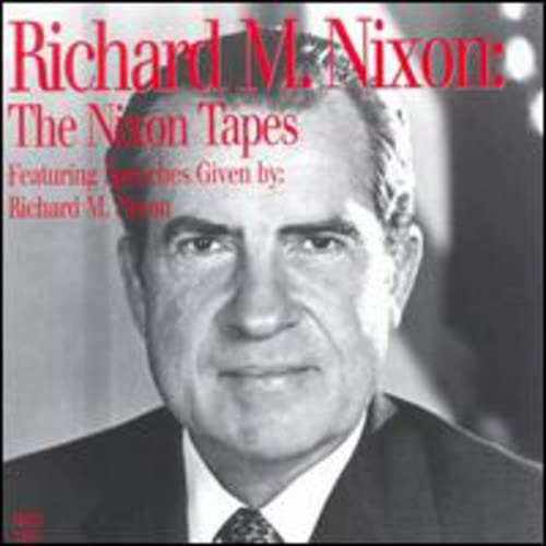 The Nixon Tapes: Featuring Speeches Given by Richard M. Nixon