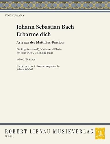 Erbarme dich: (Matthäus-Passion). 3. Alt, Violine und Klavier. Alt. Partitur und Stimmen. (Vox Humana: Weltliche und geistliche Gesänge, Lieder und Duette, Band 3)