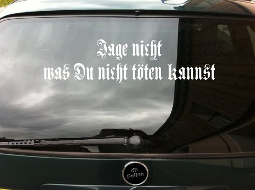 cartattoo4you® AH-00631 | JAGE Nicht was DU Nicht TÖTEN Kannst | Autoaufkleber Aufkleber Farbe weiß, in 24 Farben erhältlich, glänzend, 58 x 15 cm Waschstrassenfest