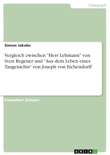 Vergleich zwischen Herr Lehmann von Sven Regener und Aus dem Leben eines Taugenichts von Joseph von Eichendorff