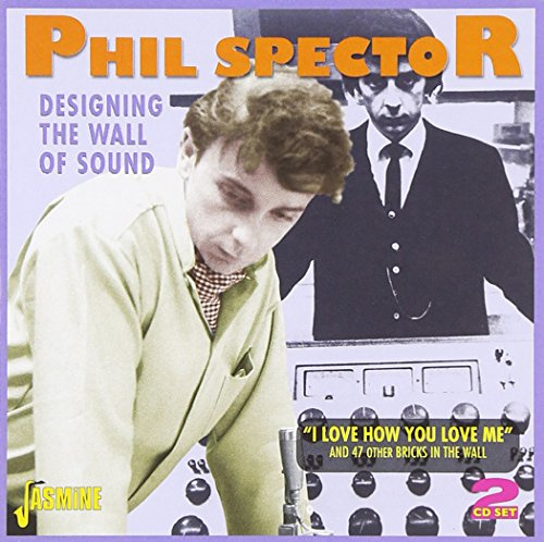 Designing The Wall Of Sound - I Love How You Love Me