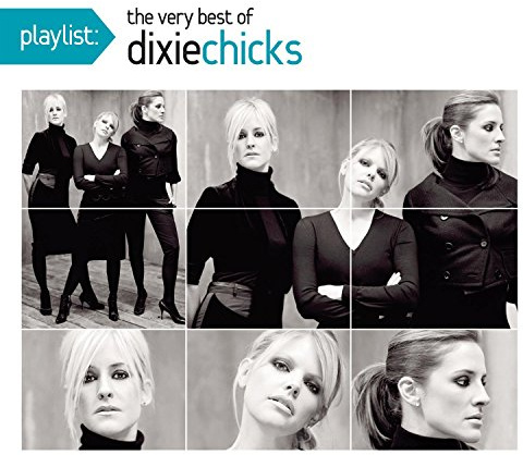 Playlist: the Very Best of the Dixie Chicks