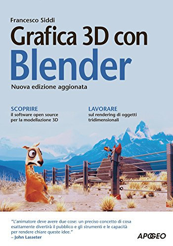 Grafica 3D con Blender: nuova edizione aggiornata (Grafica e disegno) (Italian Edition)