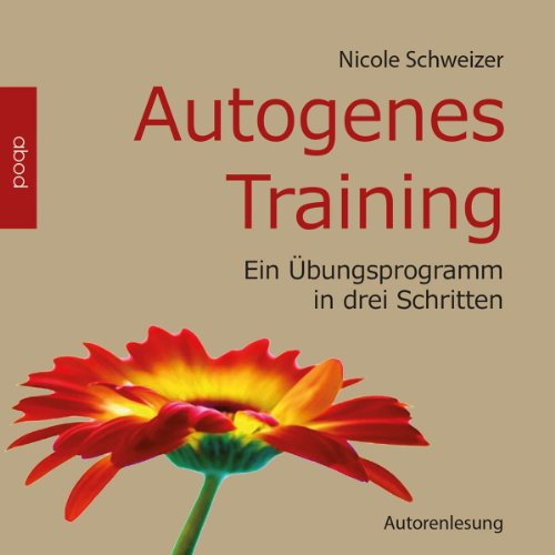Autogenes Training: Ein Übungsprogramm in drei Schritten