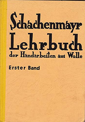 Lehrbuch der Handarbeiten aus Wolle, Band 1